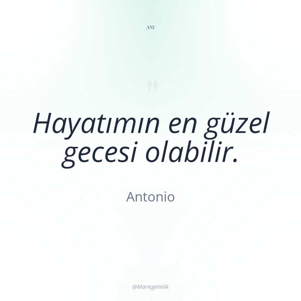 Hayatımın en güzel gecesi olabilir.