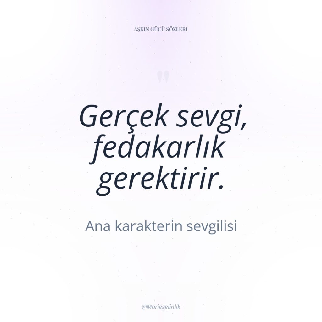 Gerçek sevgi, fedakarlık gerektirir.