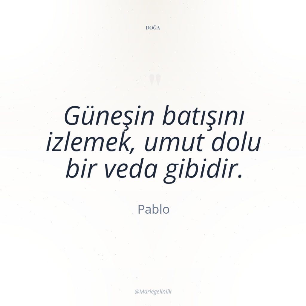 Güneşin batışını izlemek, umut dolu bir veda gibidir.