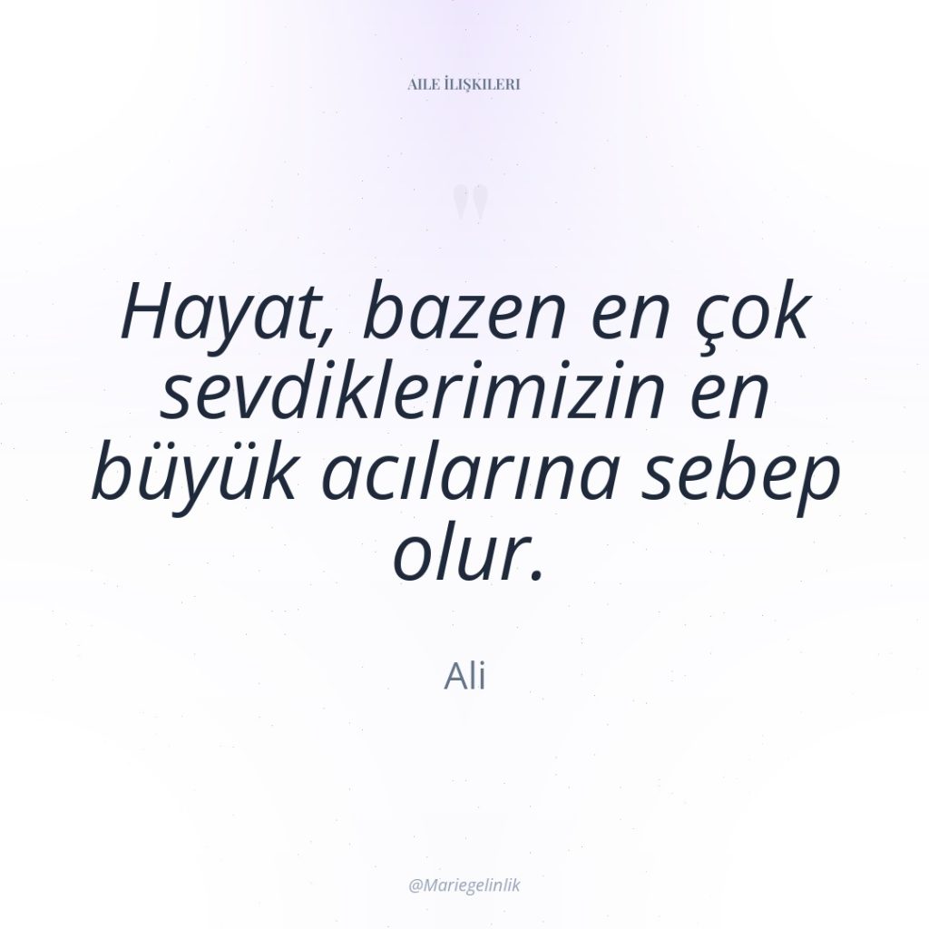 Hayat, bazen en çok sevdiklerimizin en büyük acılarına sebep olur.