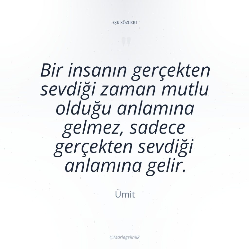 Bir insanın gerçekten sevdiği zaman mutlu olduğu anlamına gelmez, sadece…