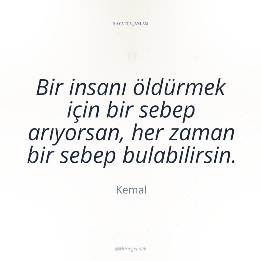 Bir insanı öldürmek için bir sebep arıyorsan, her zaman bir…