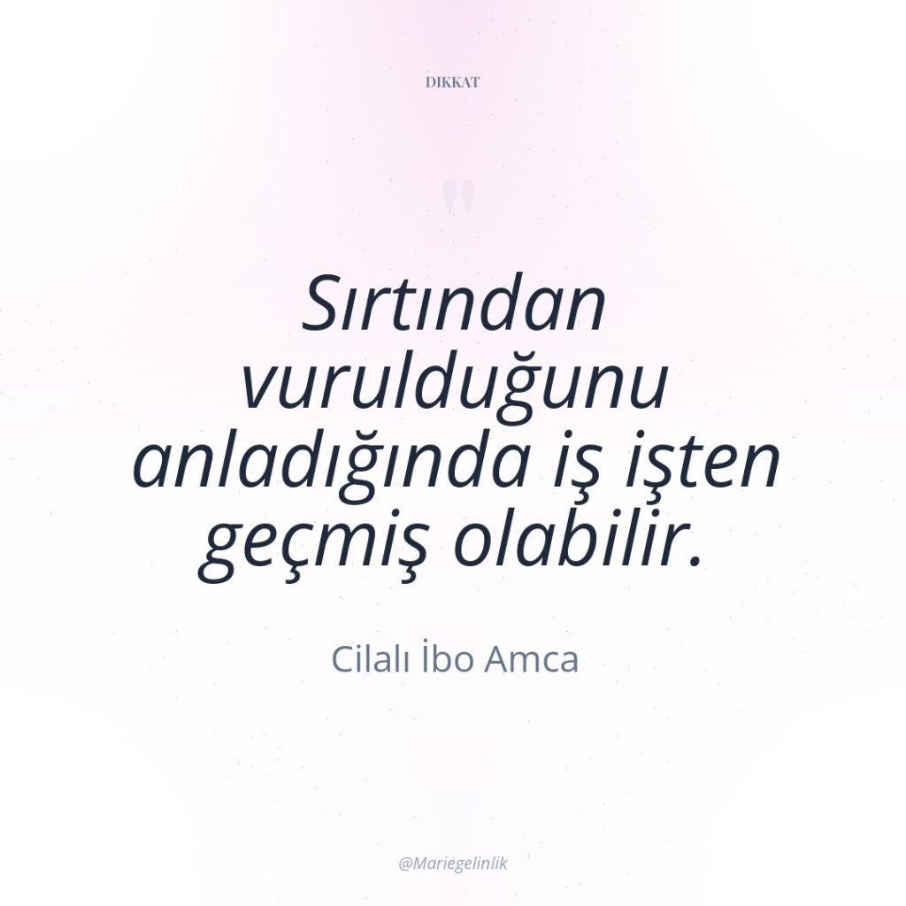 Sırtından vurulduğunu anladığında iş işten geçmiş olabilir.