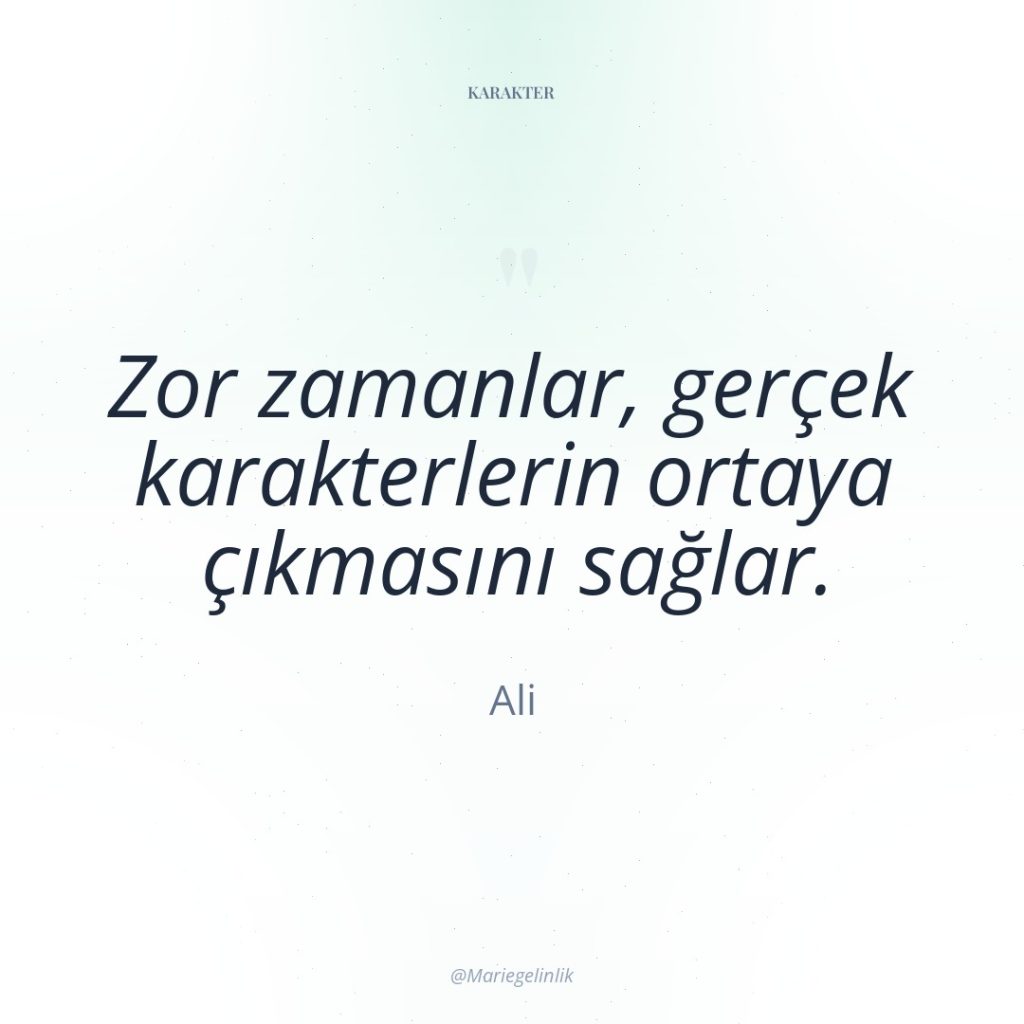 Zor zamanlar, gerçek karakterlerin ortaya çıkmasını sağlar.