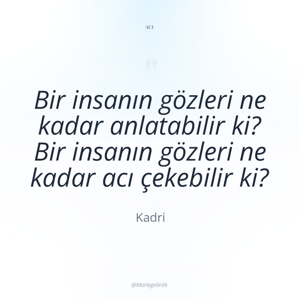 Bir insanın gözleri ne kadar anlatabilir ki? Bir insanın gözleri…