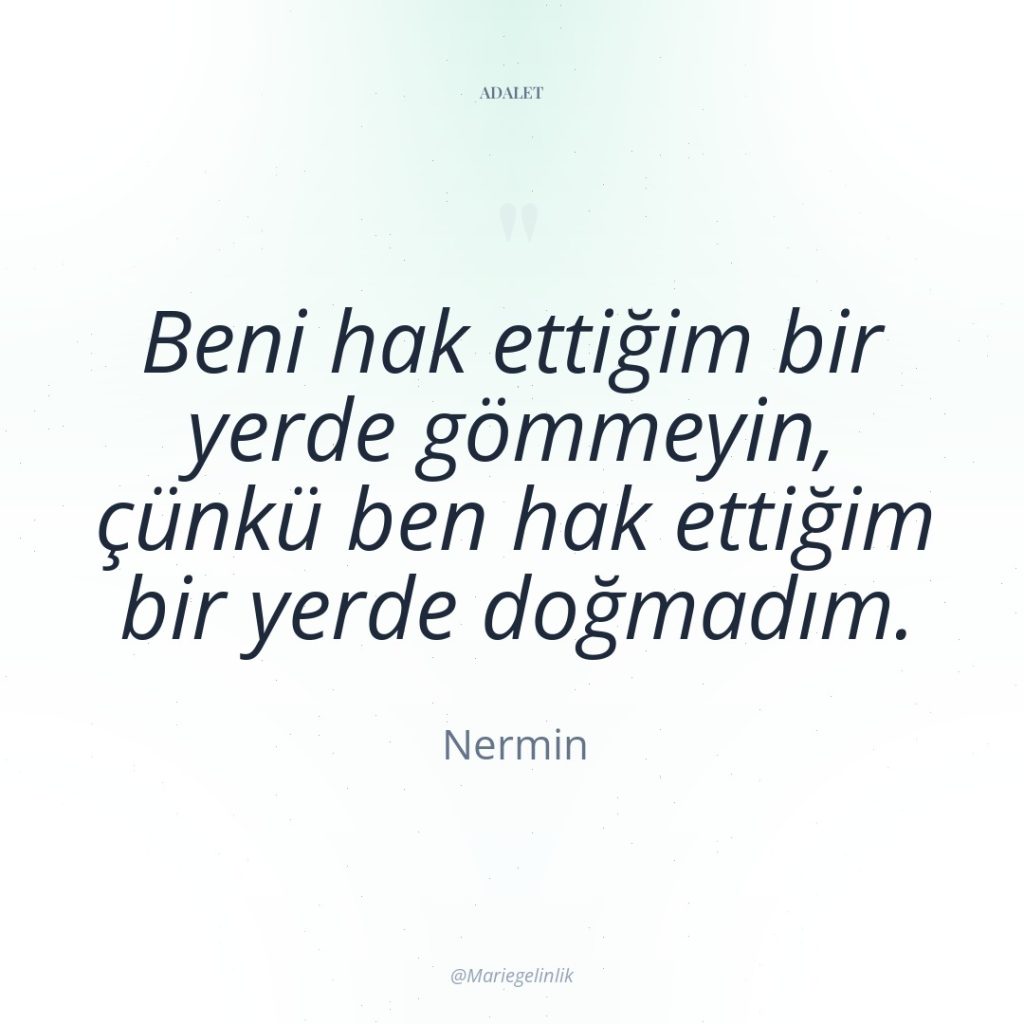 Beni hak ettiğim bir yerde gömmeyin, çünkü ben hak ettiğim…