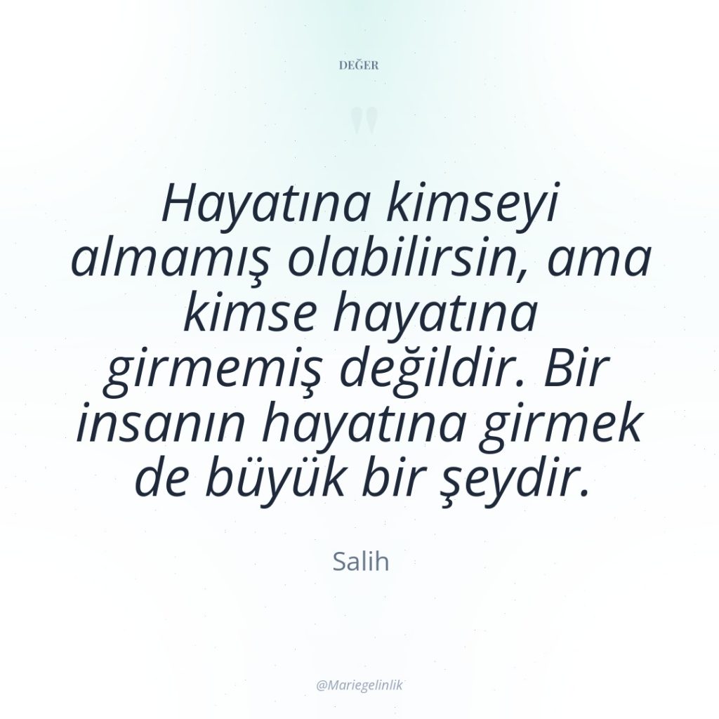 Hayatına kimseyi almamış olabilirsin, ama kimse hayatına girmemiş değildir. Bir…