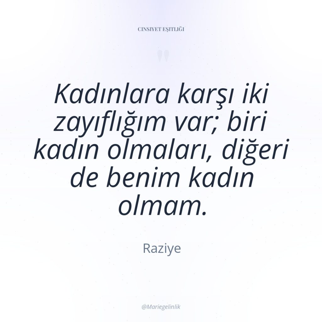 Kadınlara karşı iki zayıflığım var; biri kadın olmaları, diğeri de…
