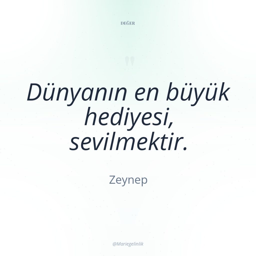 Dünyanın en büyük hediyesi, sevilmektir.
