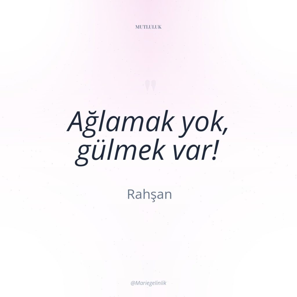 Ağlamak yok, gülmek var!