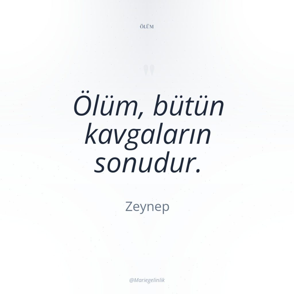 Ölüm, bütün kavgaların sonudur.