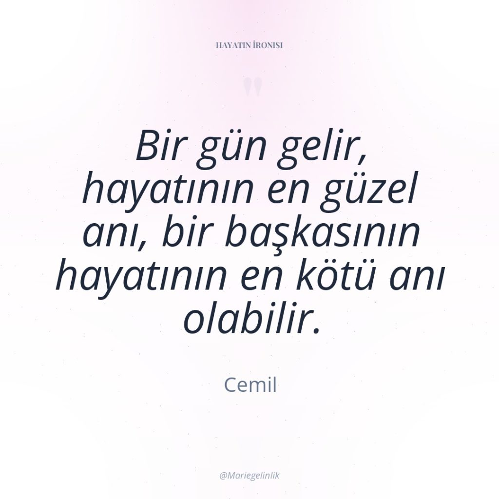 Bir gün gelir, hayatının en güzel anı, bir başkasının hayatının…