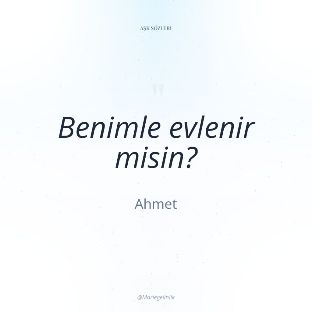 Benimle evlenir misin?