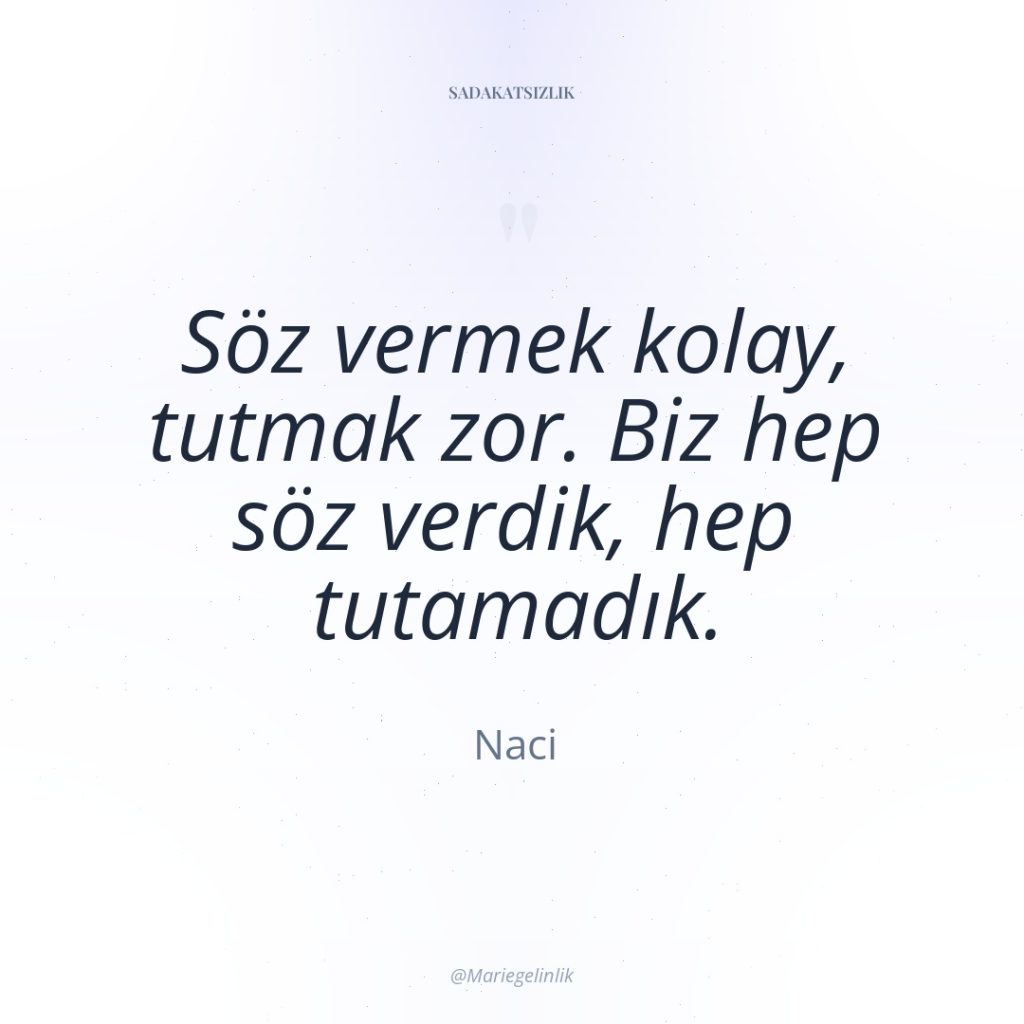 Söz vermek kolay, tutmak zor. Biz hep söz verdik, hep…