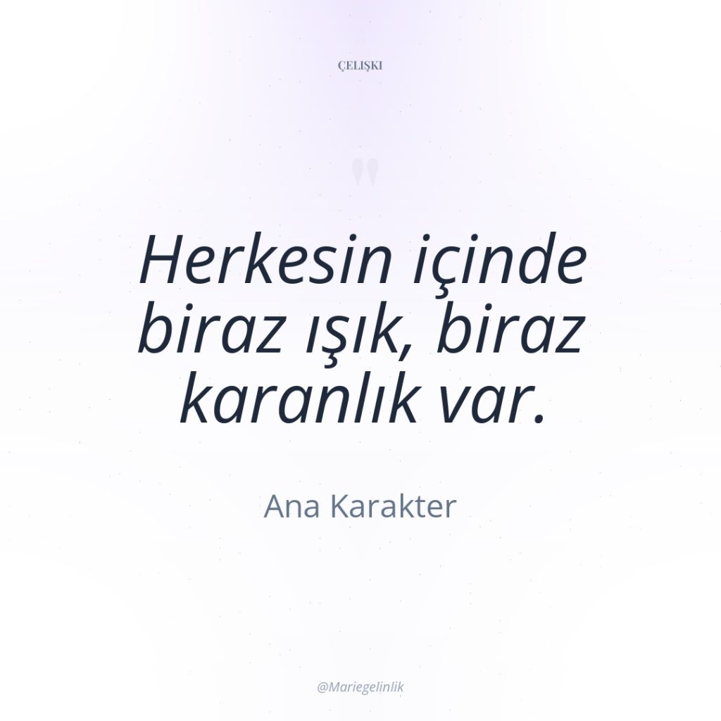 Herkesin içinde biraz ışık, biraz karanlık var.