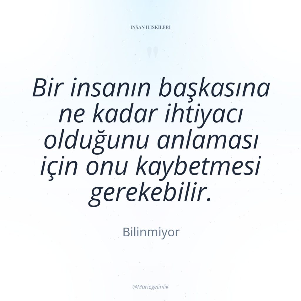 Bir insanın başkasına ne kadar ihtiyacı olduğunu anlaması için onu…