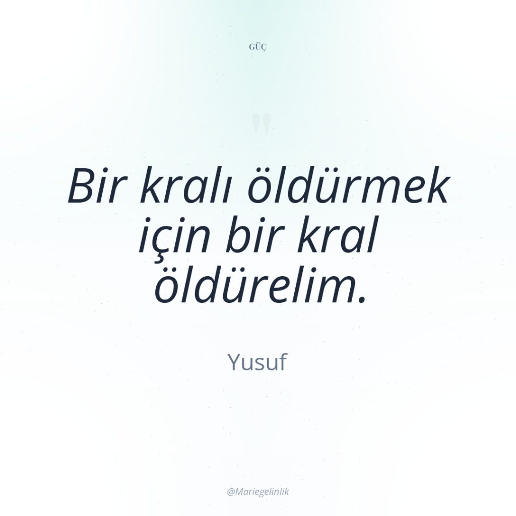 Bir kralı öldürmek için bir kral öldürelim.