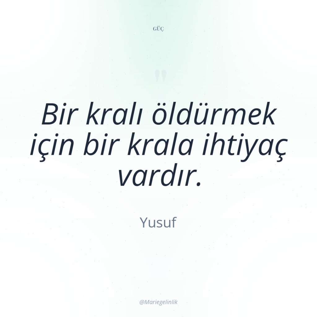 Bir kralı öldürmek için bir krala ihtiyaç vardır.