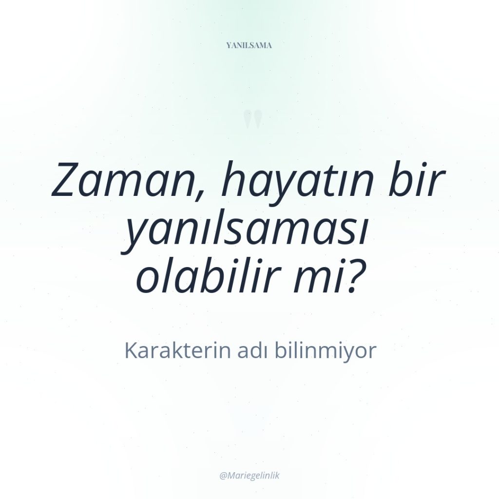 Zaman, hayatın bir yanılsaması olabilir mi?
