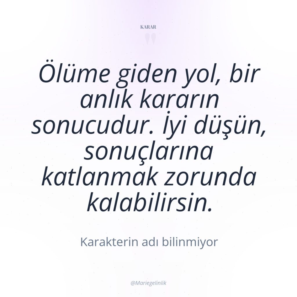 Ölüme giden yol, bir anlık kararın sonucudur. İyi düşün, sonuçlarına…