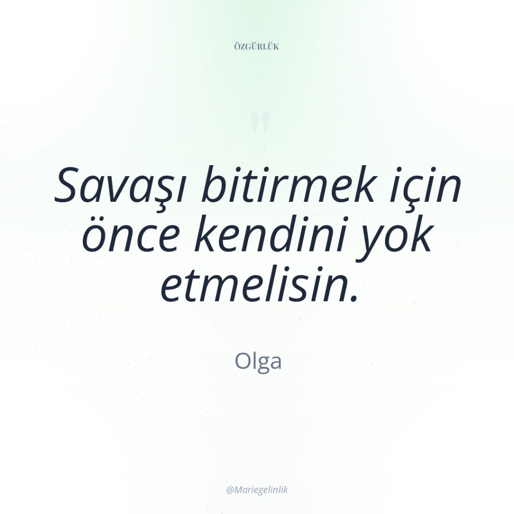 Savaşı bitirmek için önce kendini yok etmelisin.