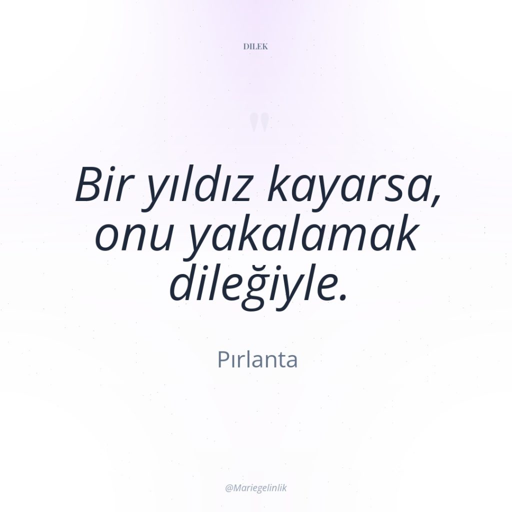 Bir yıldız kayarsa, onu yakalamak dileğiyle.