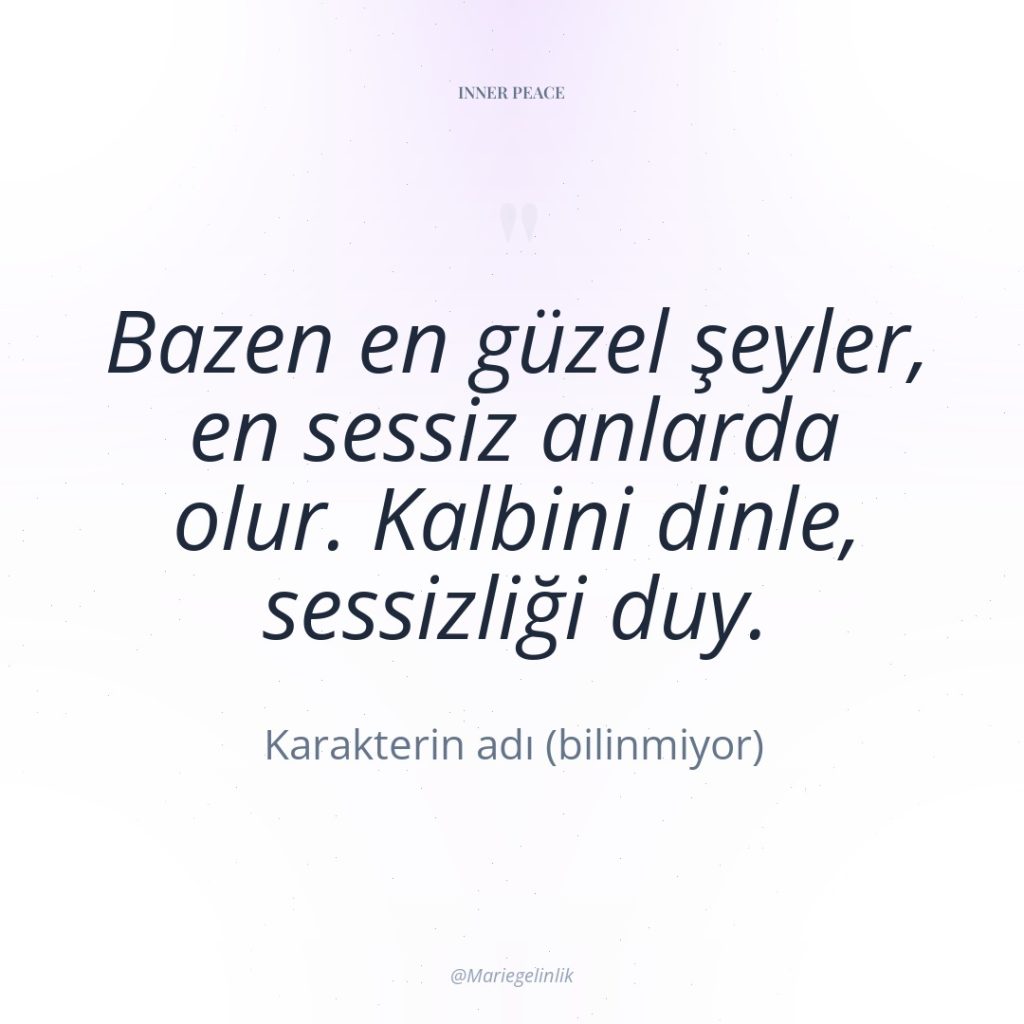 Bazen en güzel şeyler, en sessiz anlarda olur. Kalbini dinle,…