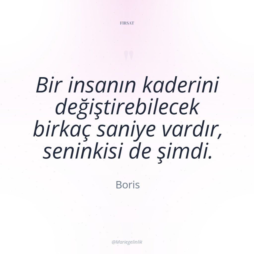 Bir insanın kaderini değiştirebilecek birkaç saniye vardır, seninkisi de şimdi.