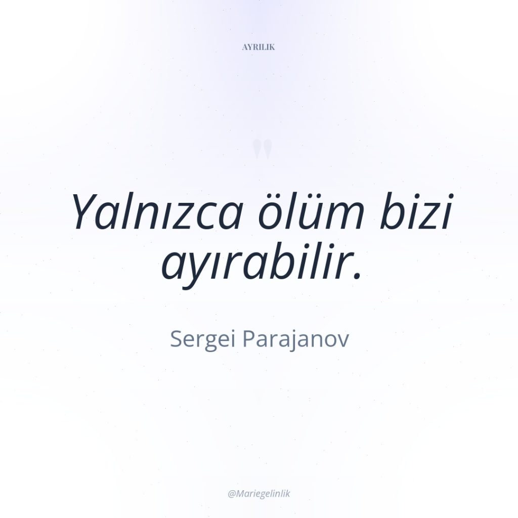 Yalnızca ölüm bizi ayırabilir.